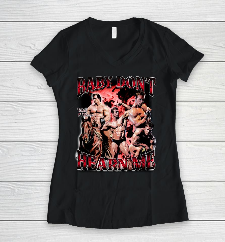 Mikeohearnlifestyle Merch Baby Don't Hearn Me Women V-Neck T-Shirt