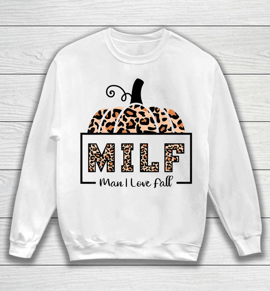 Milf Man I Love Fall Funny Woman Autumn Seasons Lover Sweatshirt