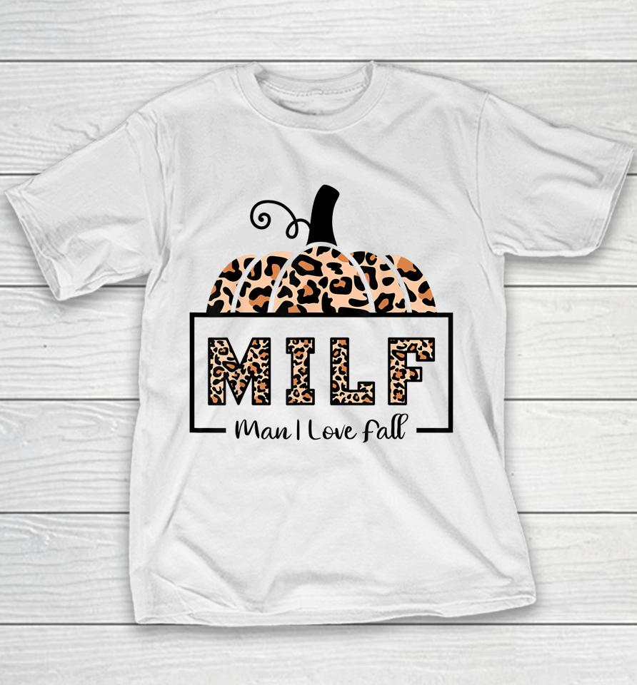 Milf Man I Love Fall Funny Woman Autumn Seasons Lover Youth T-Shirt