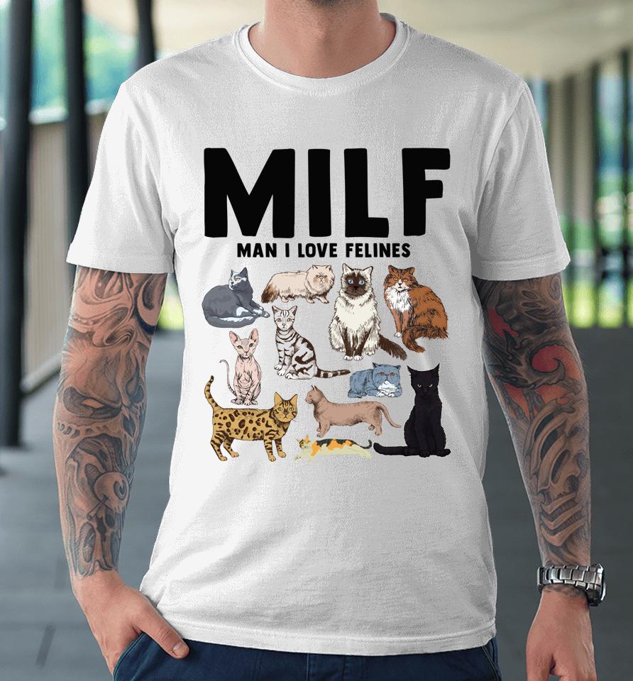Milf Man I Love Felines Cat Vintage Premium T-Shirt
