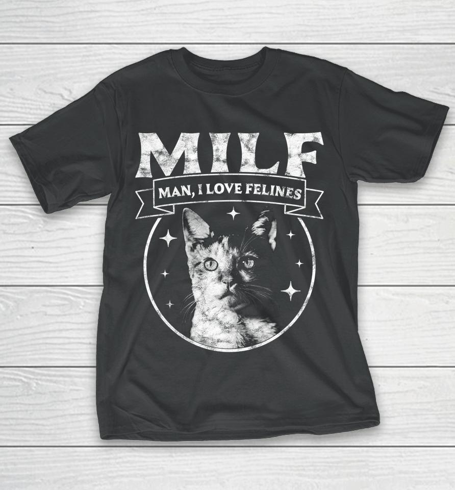 Milf Man I Love Felines Cats Retro Vintage T-Shirt