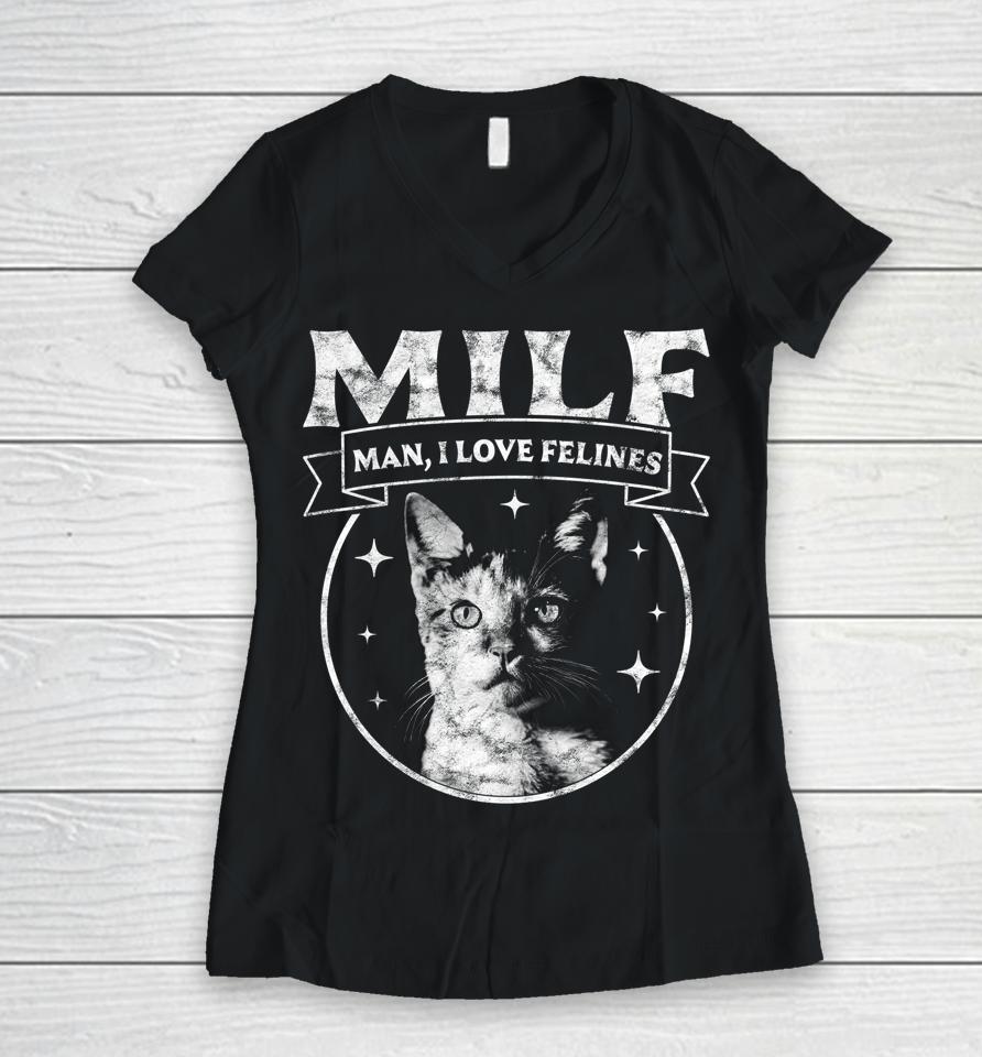 Milf Man I Love Felines Cats Retro Vintage Women V-Neck T-Shirt