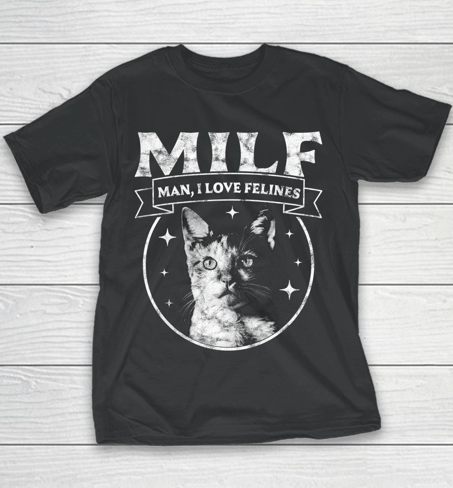 Milf Man I Love Felines Cats Retro Vintage Youth T-Shirt
