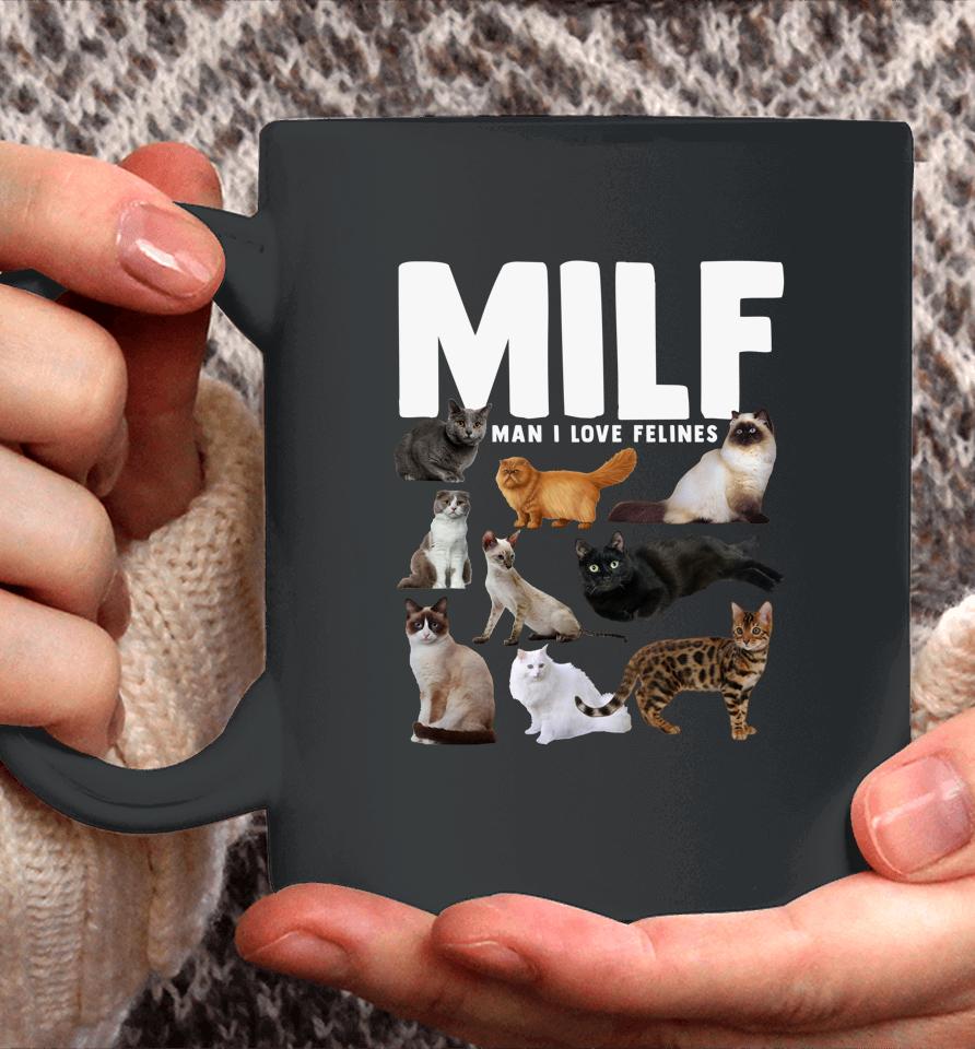 Milf Man I Love Felines Cats Coffee Mug