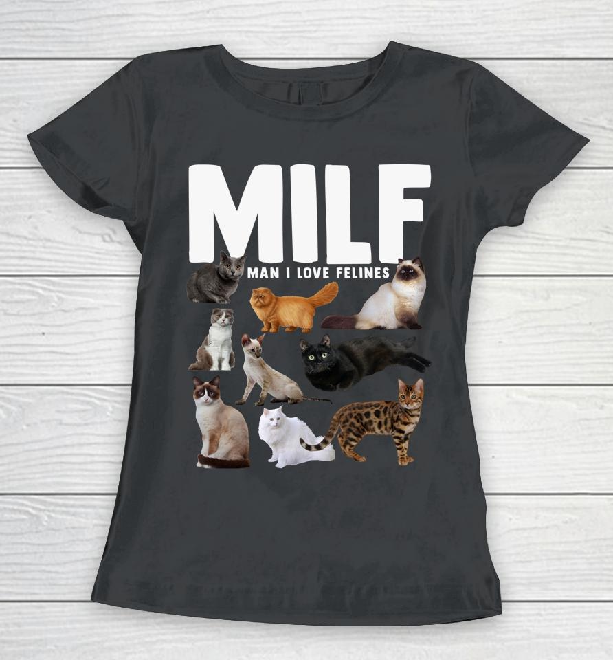 Milf Man I Love Felines Cats Women T-Shirt
