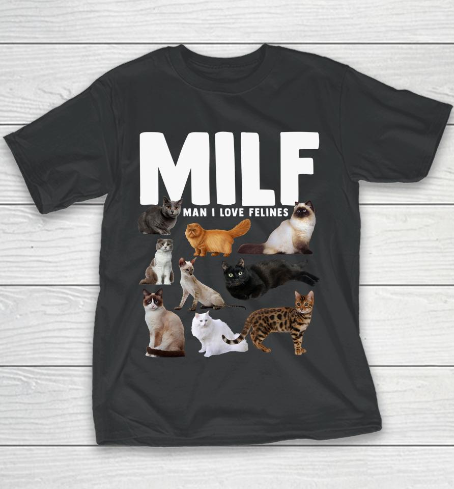 Milf Man I Love Felines Cats Youth T-Shirt