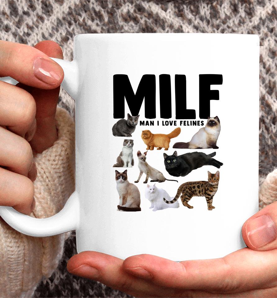 Milf Man I Love Felines Funny Cats Coffee Mug