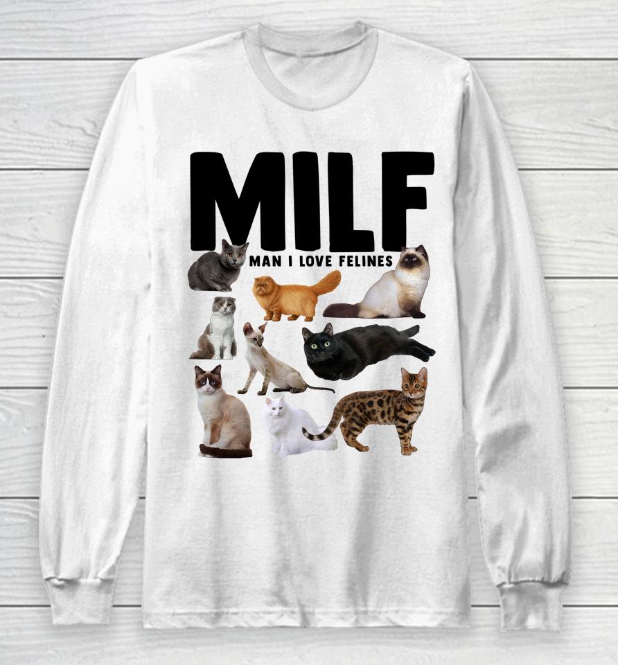 Milf Man I Love Felines Funny Cats Long Sleeve T-Shirt