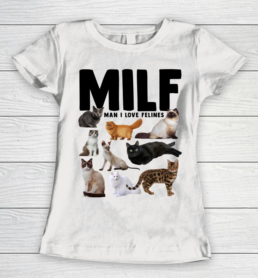 Milf Man I Love Felines Funny Cats Women T-Shirt