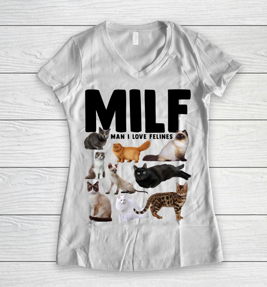 Milf Man I Love Felines Funny Cats Women V-Neck T-Shirt