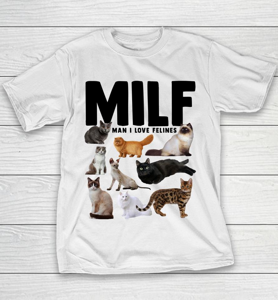 Milf Man I Love Felines Funny Cats Youth T-Shirt