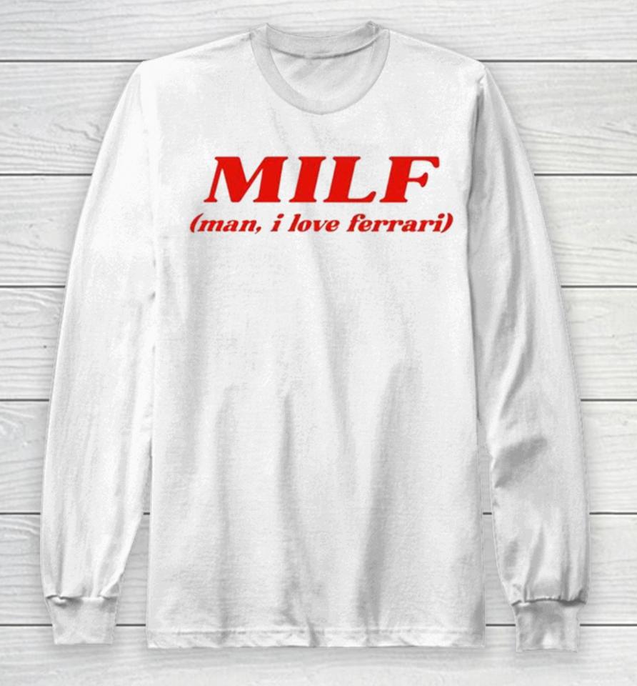 Milf Man I Love Ferrari Long Sleeve T-Shirt