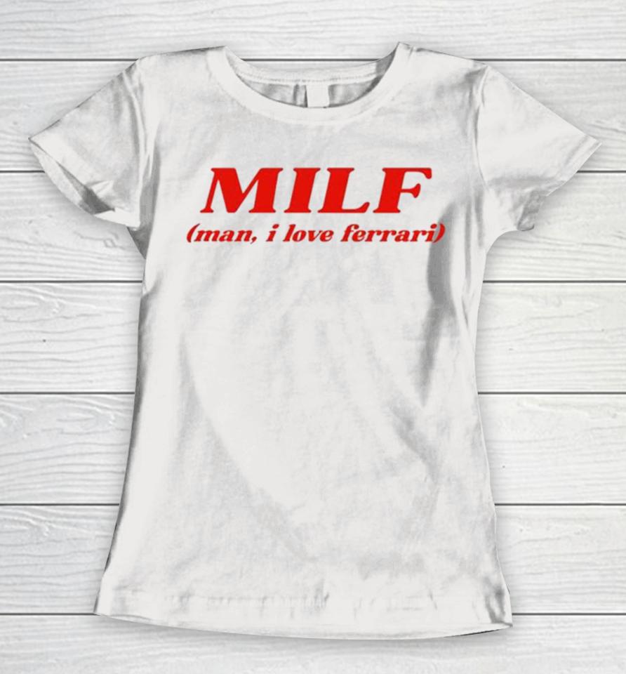 Milf Man I Love Ferrari Women T-Shirt