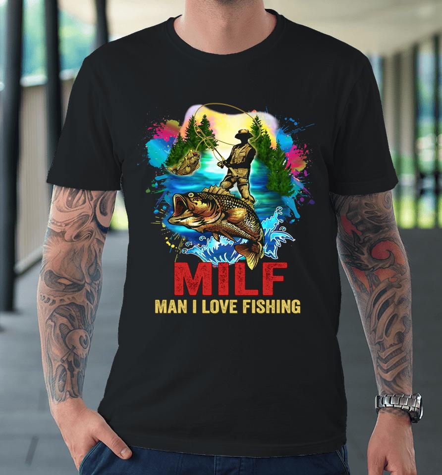 Milf Man I Love Fishing Retro Premium T-Shirt