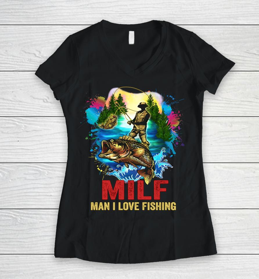 Milf Man I Love Fishing Retro Women V-Neck T-Shirt