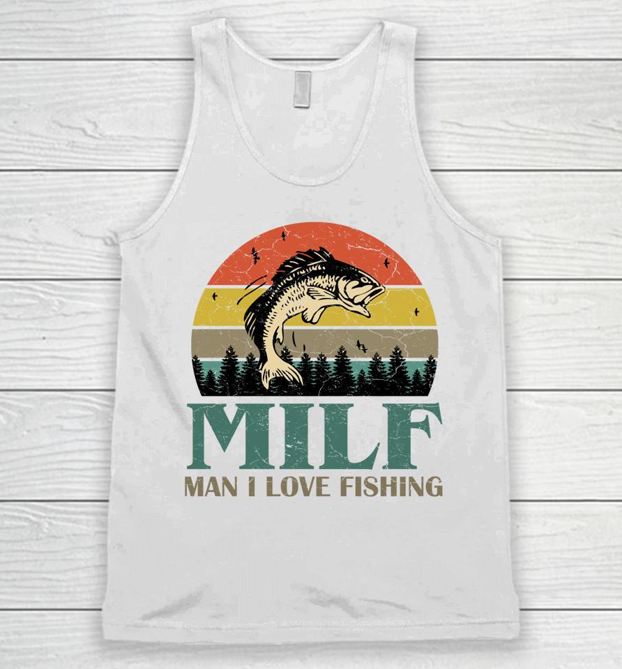 Milf Man I Love Fishing Unisex Tank Top