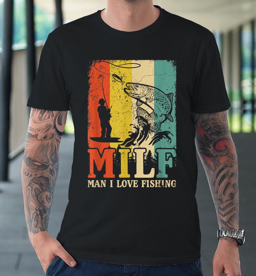Milf - Man I Love Fishing Vintage Premium T-Shirt