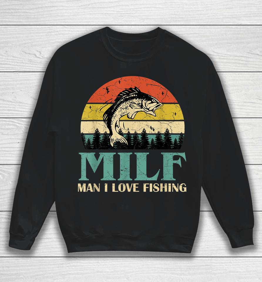 Milf Man I Love Fishing Vintage Sweatshirt
