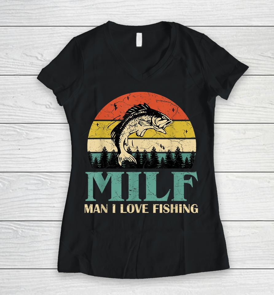 Milf Man I Love Fishing Vintage Women V-Neck T-Shirt