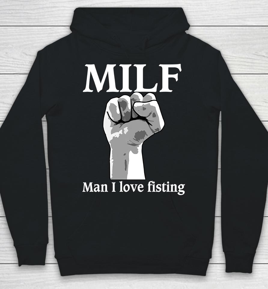 Milf Man I Love Fisting Hoodie