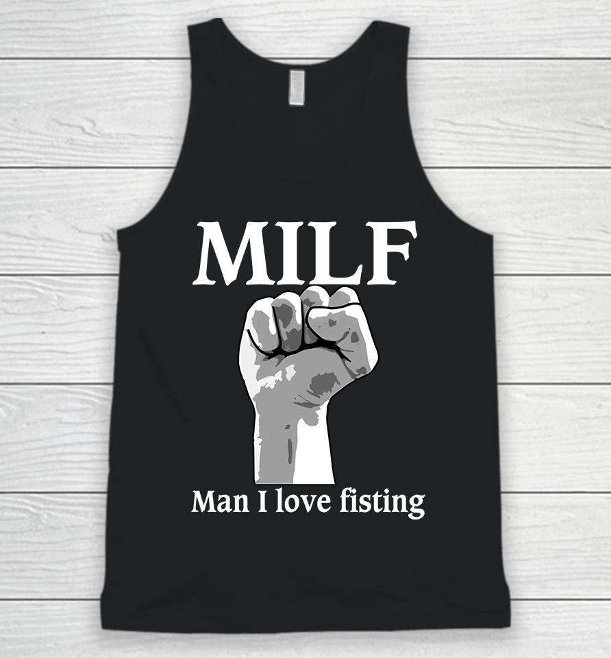 Milf Man I Love Fisting Unisex Tank Top