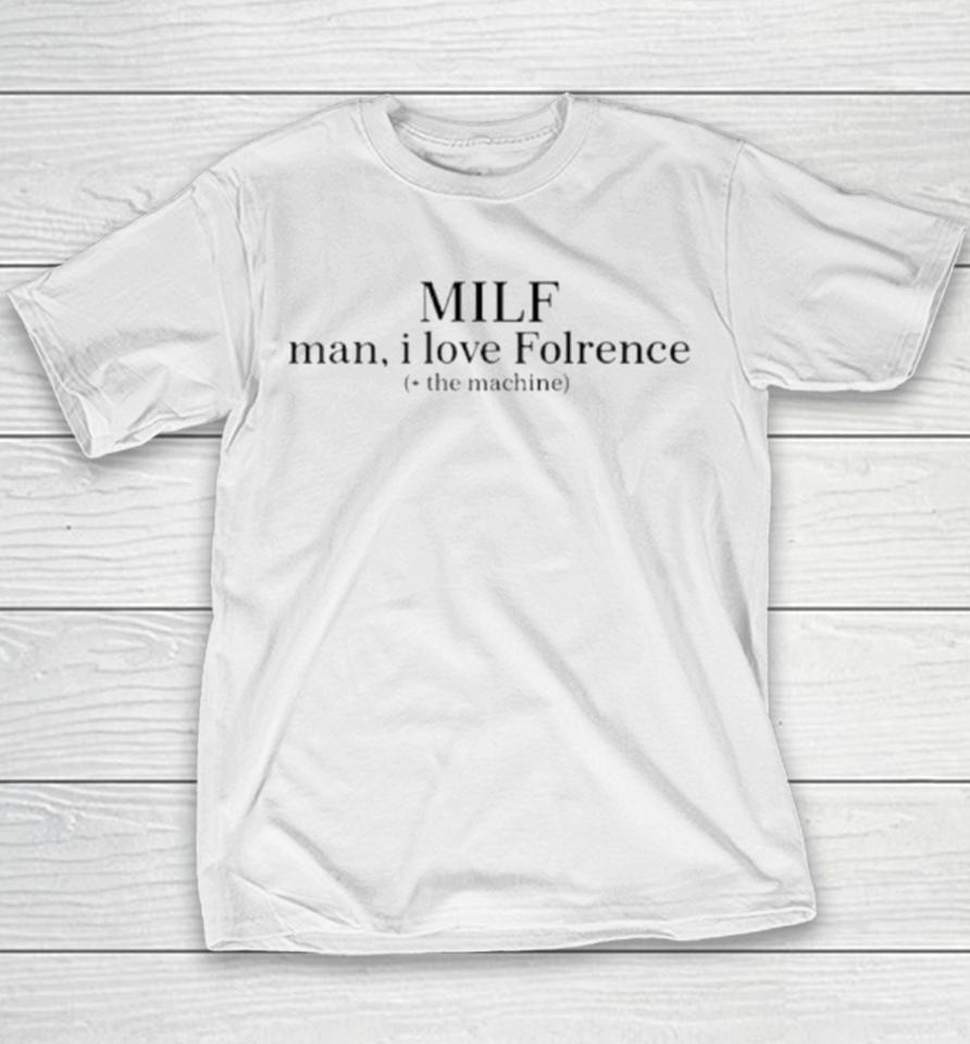 Milf Man I Love Florence The Machine Youth T-Shirt