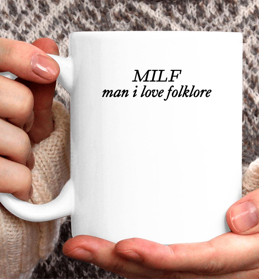 Milf Man I Love Folklore Coffee Mug