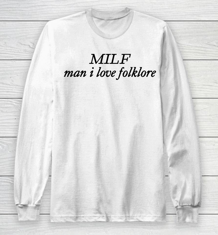 Milf Man I Love Folklore Long Sleeve T-Shirt