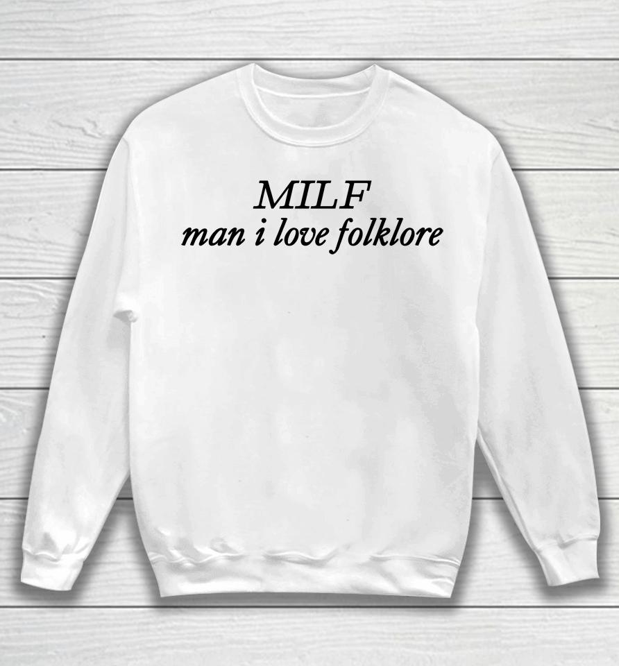 Milf Man I Love Folklore Sweatshirt