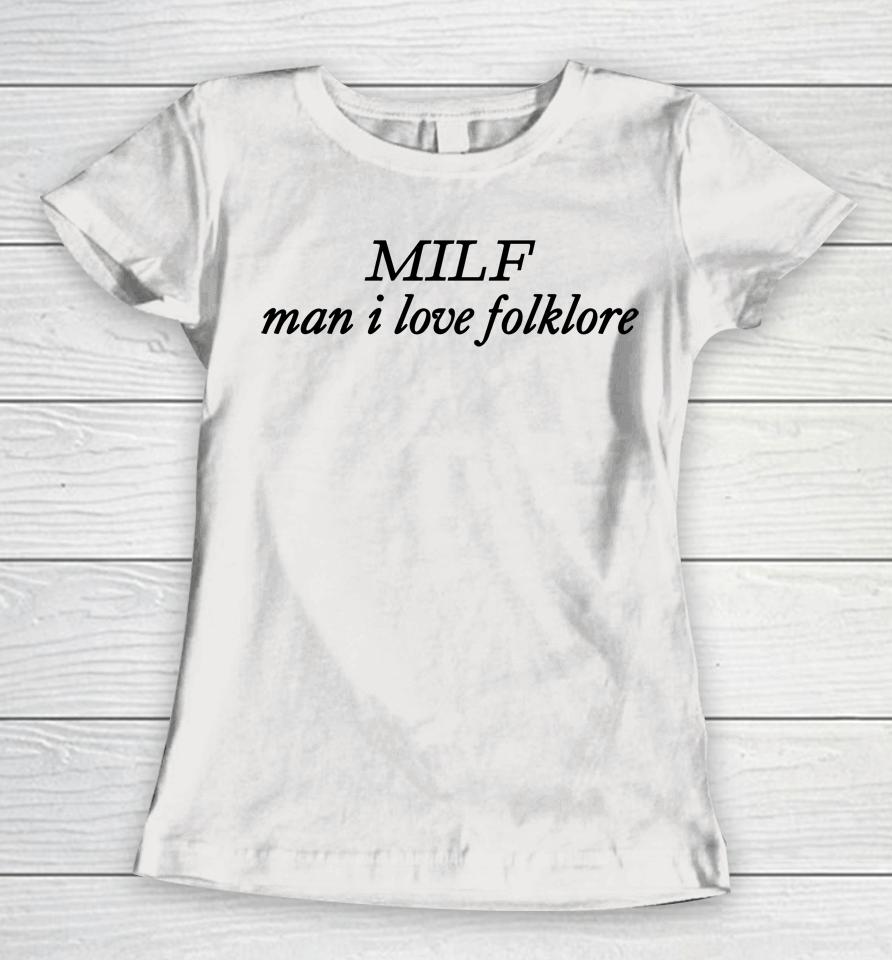 Milf Man I Love Folklore Women T-Shirt