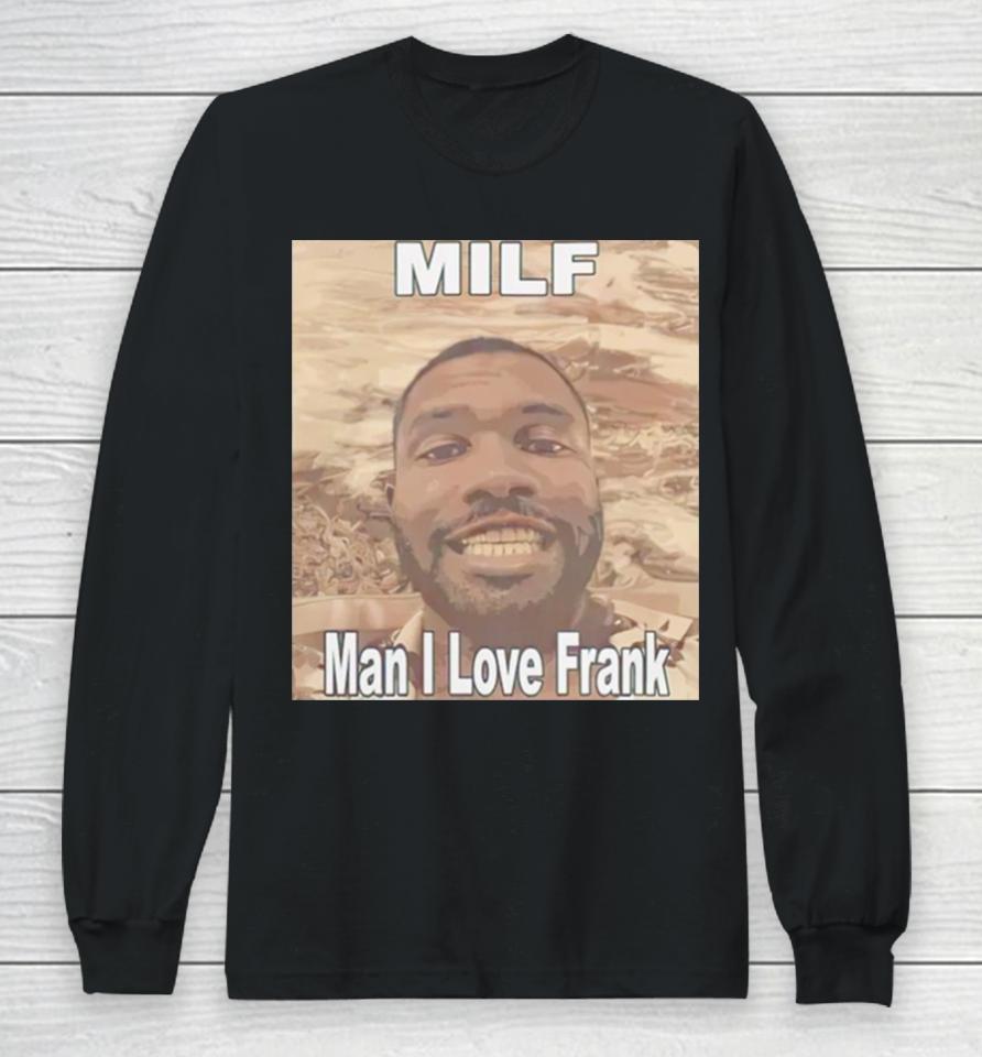 Milf Man I Love Frank Ocean Long Sleeve T-Shirt
