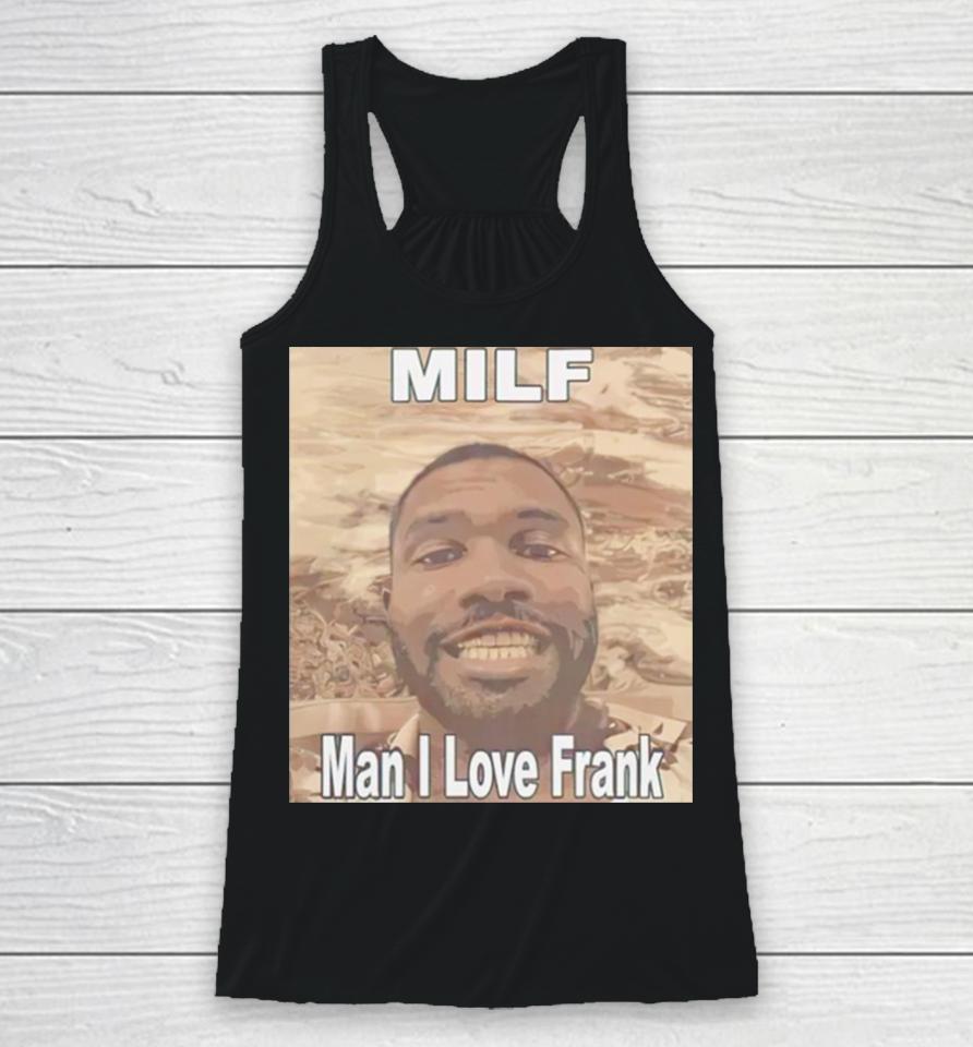 Milf Man I Love Frank Ocean Racerback Tank