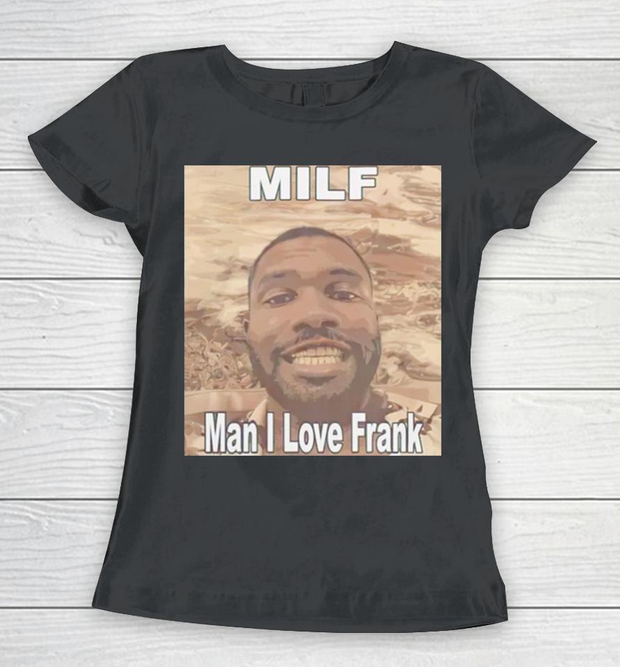 Milf Man I Love Frank Ocean Women T-Shirt
