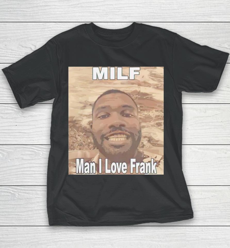 Milf Man I Love Frank Ocean Youth T-Shirt