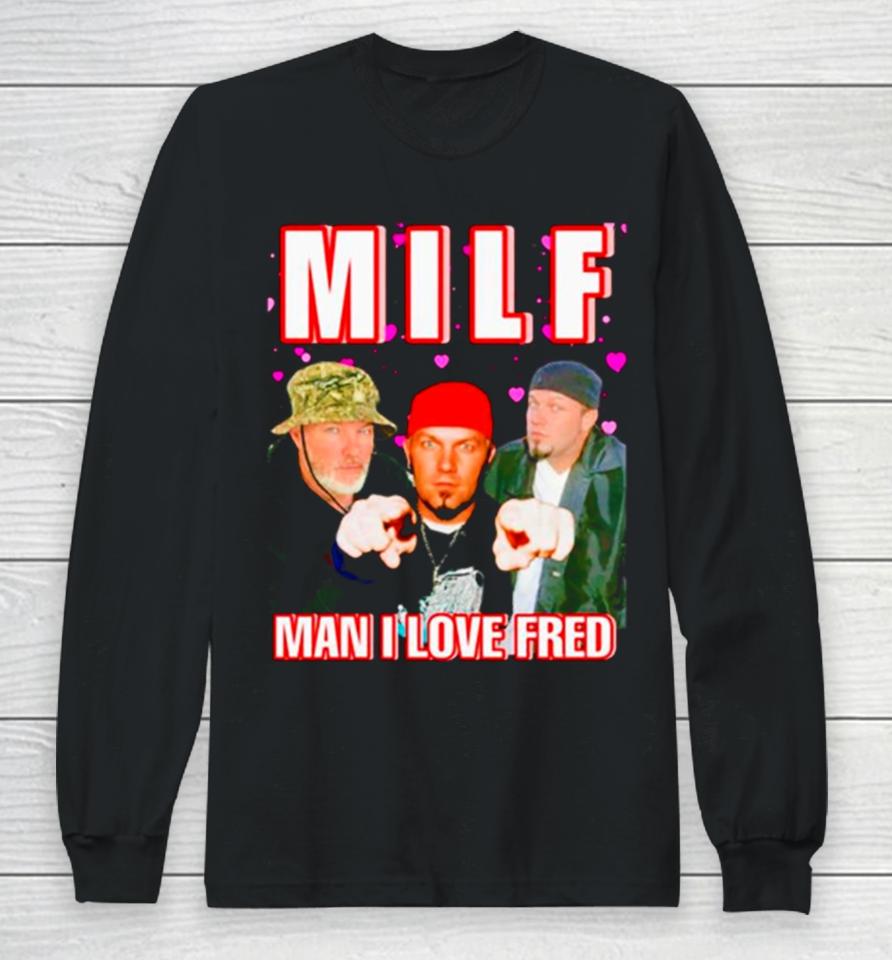 Milf Man I Love Fred Long Sleeve T-Shirt