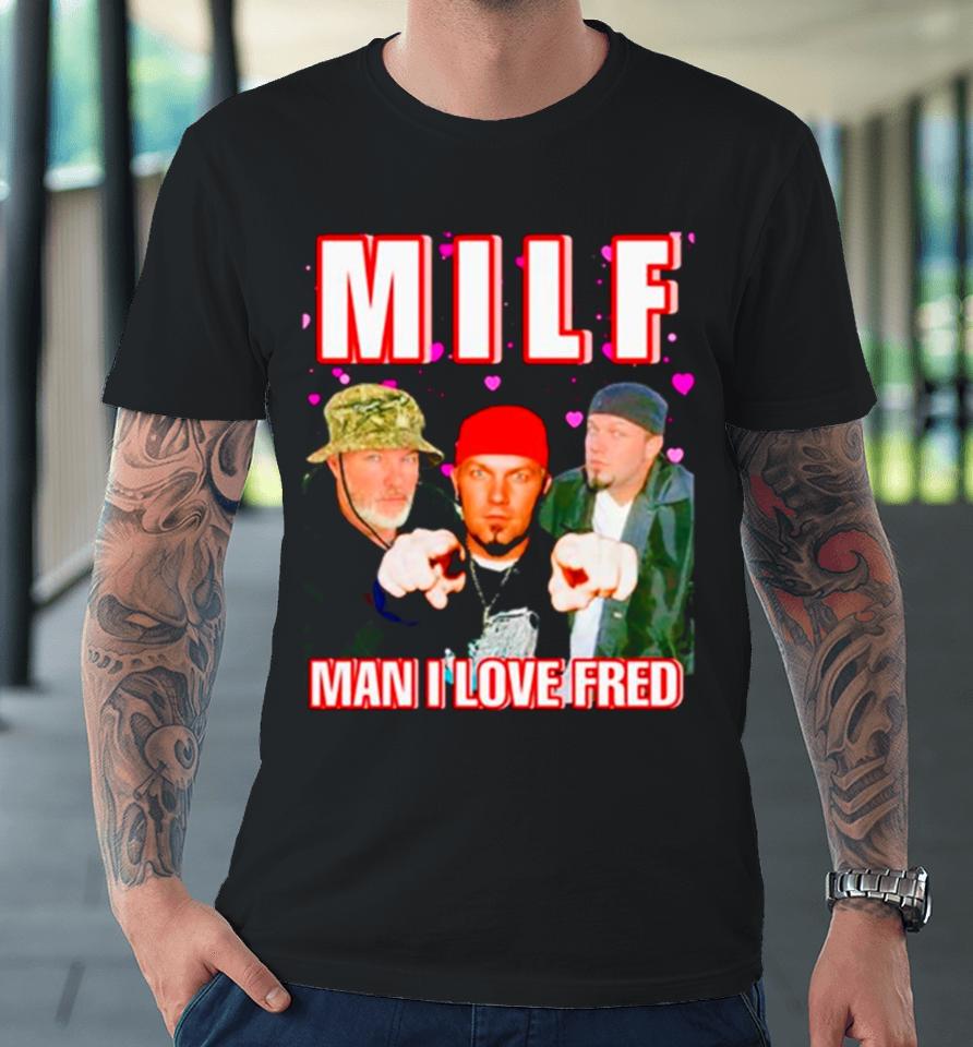 Milf Man I Love Fred Premium T-Shirt