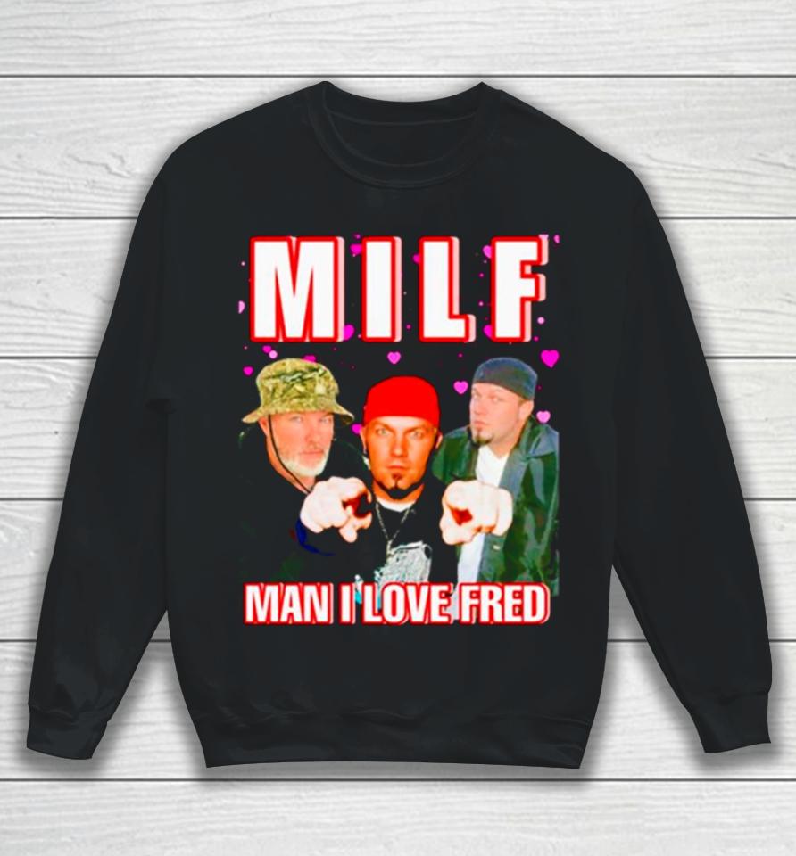 Milf Man I Love Fred Sweatshirt