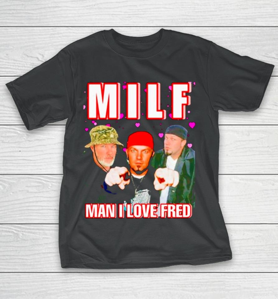 Milf Man I Love Fred T-Shirt