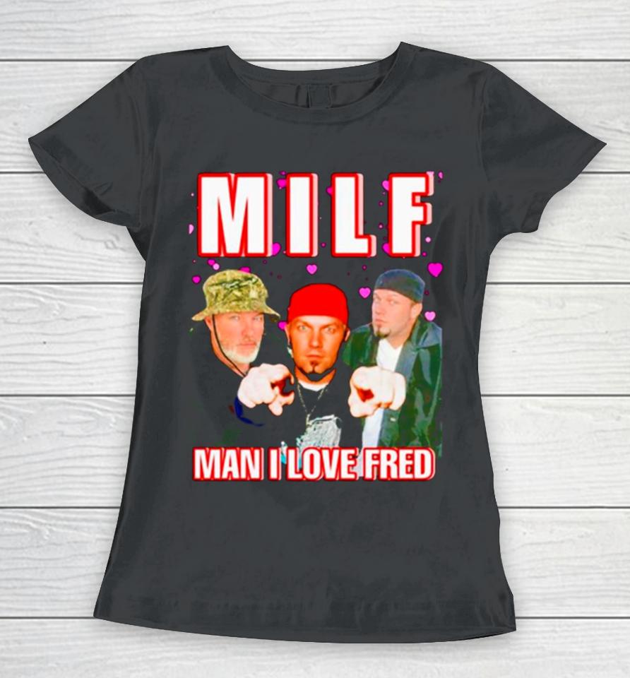 Milf Man I Love Fred Women T-Shirt