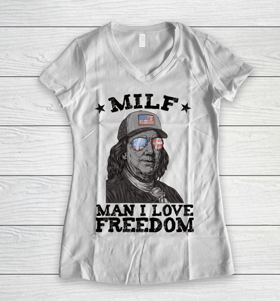 Milf Man I Love Freedom Ben Franklin 4Th Of July Patriotic Women V-Neck T-Shirt
