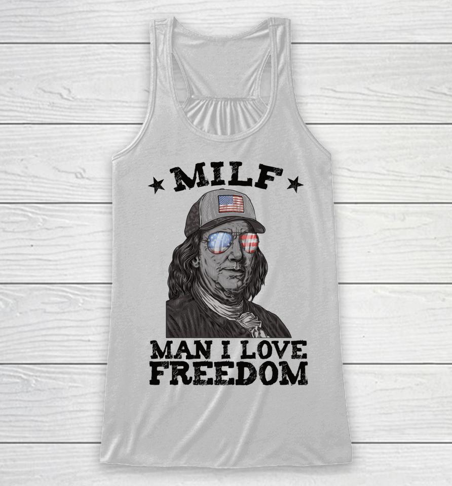 Milf Man I Love Freedom Ben Franklin 4Th Of July Patriotic Racerback Tank