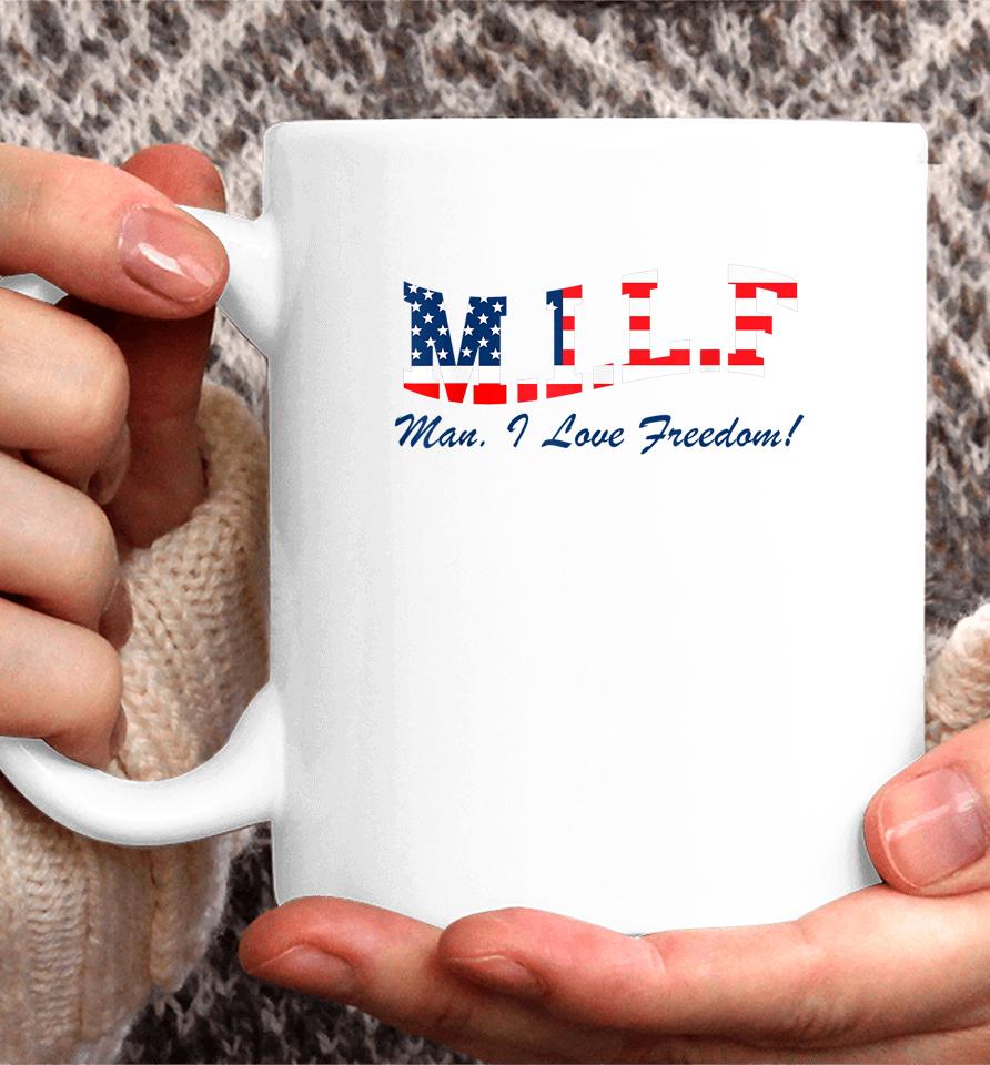 Milf Man I Love Freedom Funny Patriotic Coffee Mug