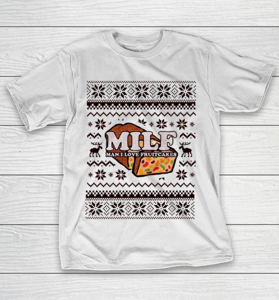 Milf Man I Love Fruitcake Ugly Christmas T-Shirt