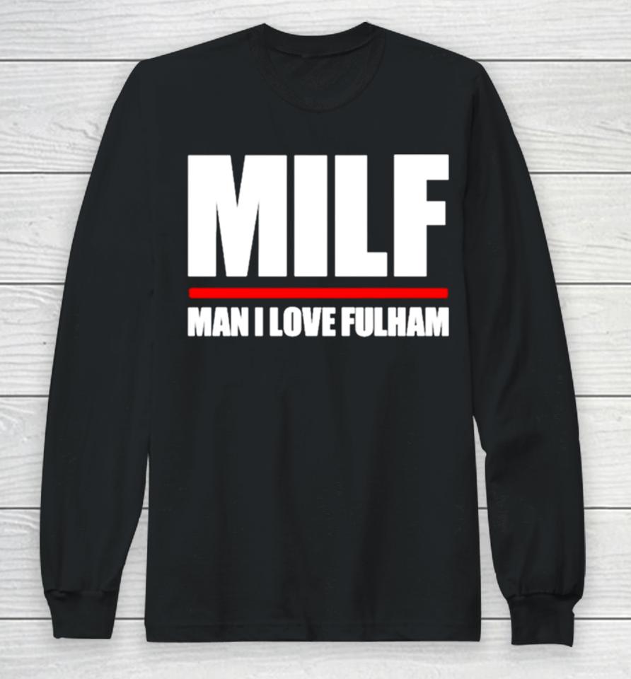 Milf Man I Love Fulham Long Sleeve T-Shirt