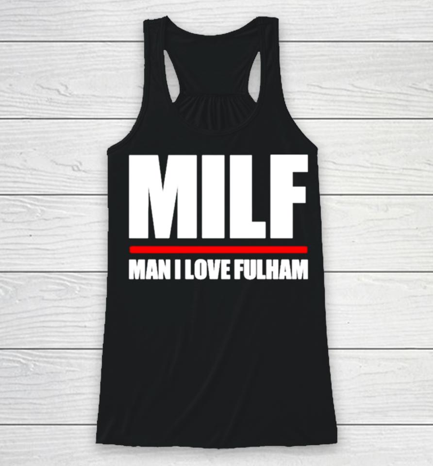 Milf Man I Love Fulham Racerback Tank