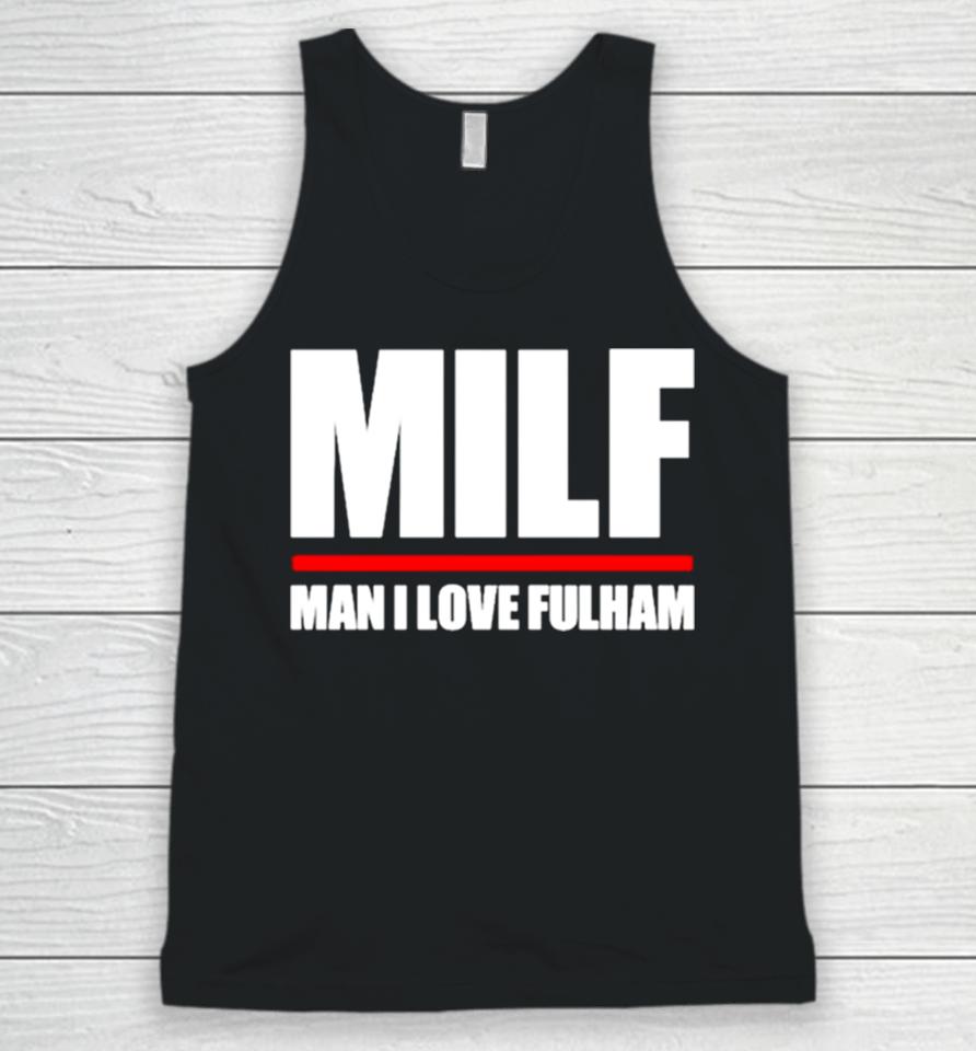 Milf Man I Love Fulham Unisex Tank Top