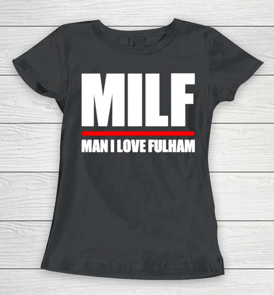 Milf Man I Love Fulham Women T-Shirt