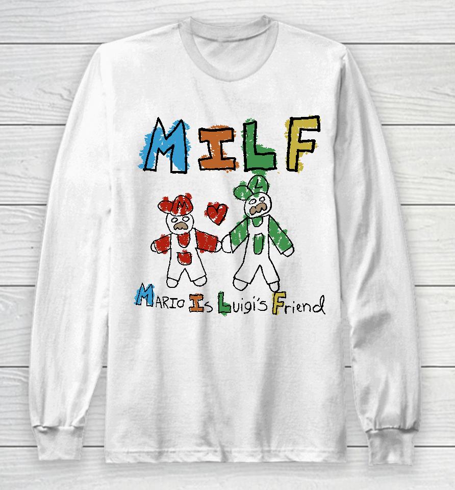 Milf Mario Is Luigi's Friend Long Sleeve T-Shirt