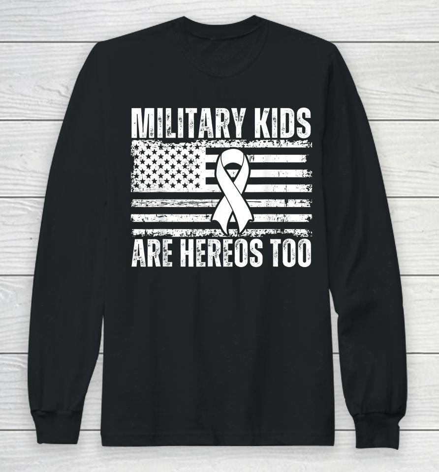 Military Kids Are Heroes Too Purple Up Military Child Month Long Sleeve T-Shirt