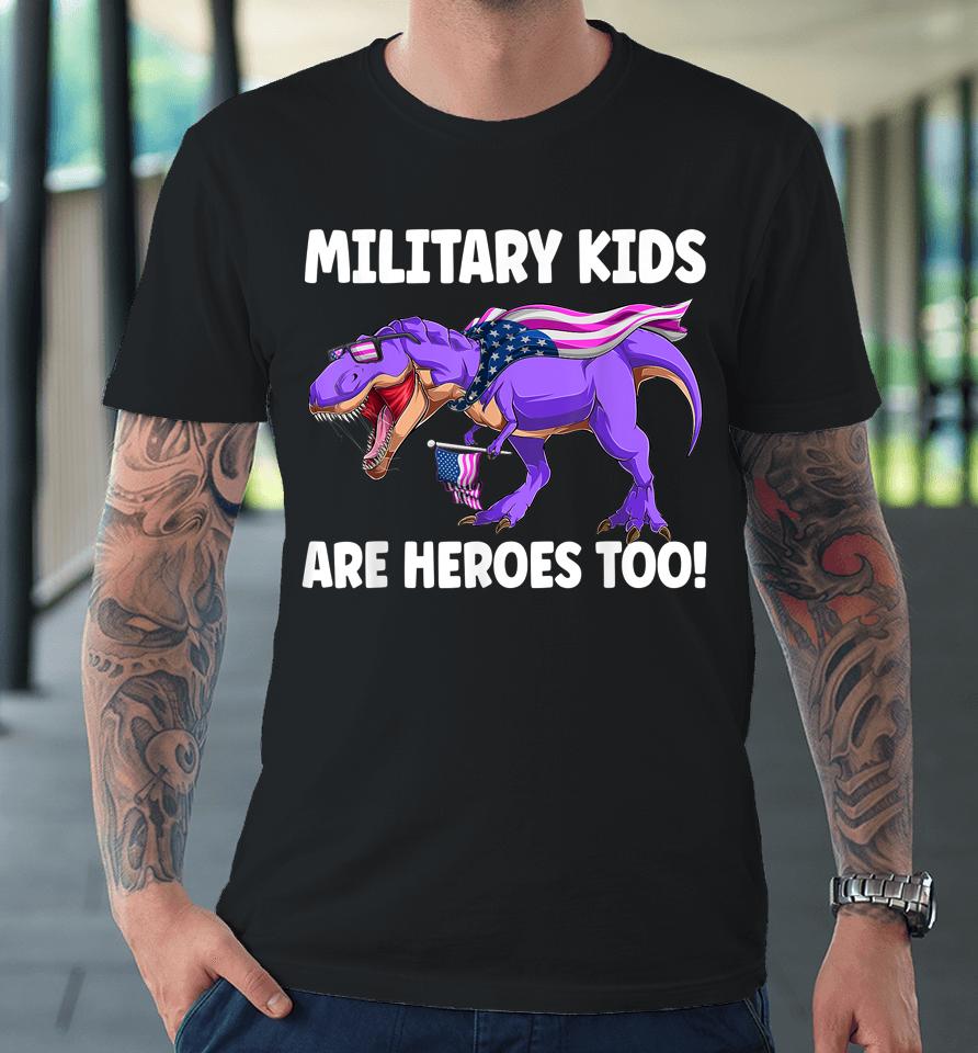 Military Kids Are Heroes Too! Purple Up Military Child Month Premium T-Shirt